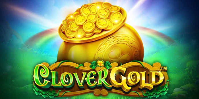 Strategi Jackpot Slot Clover Gold Yang Tidak Banyak Orang Tahu