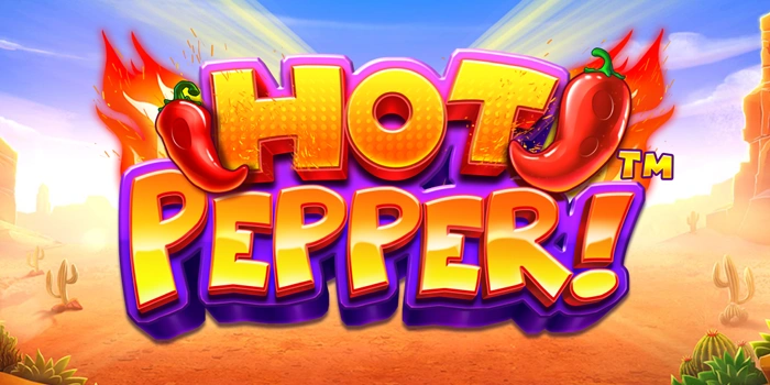 Tips dan Trik Agar Bisa Menang Besar di Slot Hot Pepper