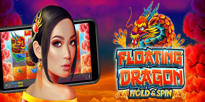 Cara Jitu Dan Ampuh Agar Menang Di Slot Floating Dragon